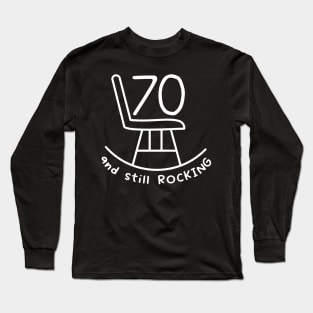 Funny 70th Birthday Quote 70 And Still Rocking Long Sleeve T-Shirt